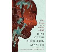 RISE OF DUNGEON MASTER GARY GYGAX & CREATION OF D&D: Gary Gygax and the Creation of D&D