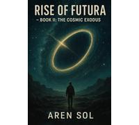 Rise of Futura - Book II: The Celestial Exodus
