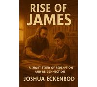Rise of James: A Short Story of Redemption and Re-connection