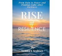 Rise of Resilience: From Pain to Power and Finding Light After Darkness