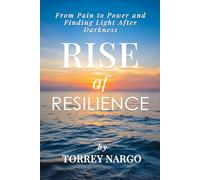 Rise of Resilience: From Pain to Power and Finding Light After Darkness