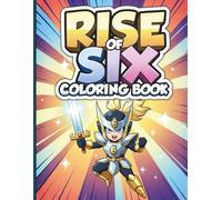 Rise Of Six Epic Warrior Coloring Book For Kids and Teens: A Dynamic Action Coloring Pages Inspired By Heroic Battles And Pop Culture Energy