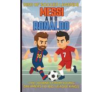 Rise of Soccer Legends: Messi and Ronaldo - For Kids: Journey from Young Dreamers to Kings