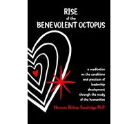 Rise of the Benevolent Octopus: A Meditation on the Conditions and Practices of Leadership Development through the Study of the Humanities