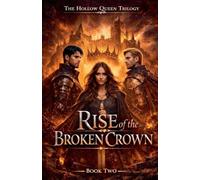 Rise of the Broken Crown: 2 (The Hollow Queen Trilogy)