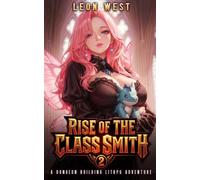 Rise of the Class Smith 2: A Dungeon Building LitRPG Adventure