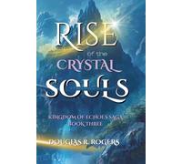 Rise of the Crystal Soul: Book 3 of The Kingdom of Echoes Saga