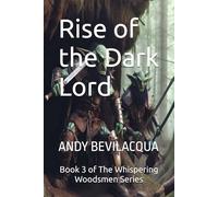 Rise of the Dark Lord (The Whispering Woodsmen)