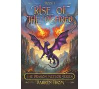 Rise of the Disfired: A Dragon Fantasy of Fire, Flight, and Fate: 1 (The Dragon Meteor Series)
