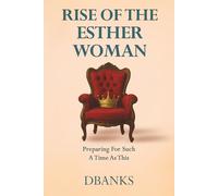 Rise of the Esther Woman: Preparing For Such A Time As This (Rise Series)