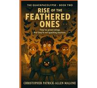 Rise of the Feathered Ones: They've grown wings. And they're not quacking anymore. (The Quackpacolypse)