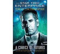 Rise of the Federation: A Choice of Futures (Star Trek: Enterprise)
