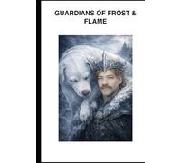 Rise of The Gaurdians of Frost & Flame: Guardians of Frost & Flame