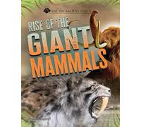 Rise of the Giant Mammals (Life on Ancient Earth)
