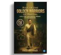 Rise of the Golden Warriors of Bhopal: Love, Loss, and Unsung Heroes of the COVID Era