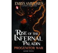 Rise of the Infernal Paladin, Book Four: Progenitor War (Rise of The Infernal Paladin - A LitRPG Apocalypse Adventure)