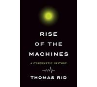 Rise of the Machines: A Cybernetic History