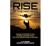 Rise of the Machines: Drone Warfare in the Russia-Ukraine War - Tactics, Operations, Strategy