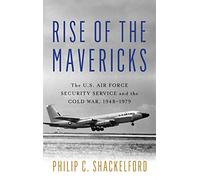 Rise of the Mavericks: The U.S. Air Force Security Service and the Cold War (Transforming War)