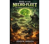 RISE OF THE NECRO-FLEET: THE GREEN SUN WAR (BOOK I)