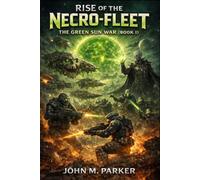 RISE OF THE NECRO-FLEET: THE GREEN SUN WAR (BOOK I)