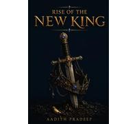 Rise of the New King: A Fantasy Adventure of Magic, Monsters, and Destiny for Ages 9-15