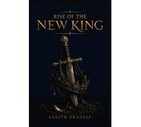 Rise of the New King: A Fantasy Adventure of Magic, Monsters, and Destiny for Ages 9-15