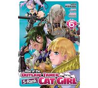 Rise of the Outlaw Tamer and His S-Rank Cat Girl (Manga) Vol. 6