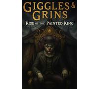 Rise of the Painted King: 2 (Giggles & Grins)