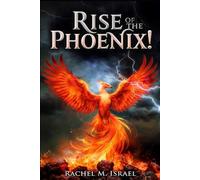 Rise of the Phoenix!: A Journey Through Loss, Rebirth, and Transformation
