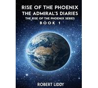 RISE OF THE PHOENIX: The Admiral’s Diaries
