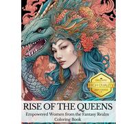 Rise of the Queens: Empowered Women from the Fantasy Realm Coloring Book: - an Adult Coloring Book for Women, Made for Inspiration, Relaxation, and Stress Relief