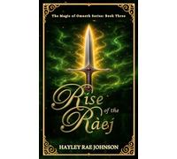 Rise of the Raej: An Epic Dark Fantasy Saga of Magic, Power, and Love (The Magic of Omneth)