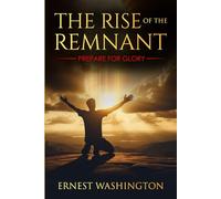 Rise Of The Remnant: Prepare for Glory
