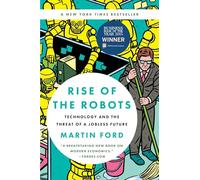 Rise of the Robots: Technology and the Threat of a Jobless Future
