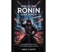 Rise of the Ronin Game Review: From Rise of the Ronin to the Future of Feudal Combat