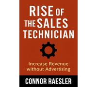 Rise of the Sales Technician: Increase Revenue without Advertising