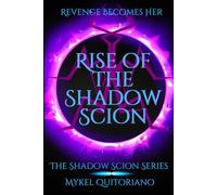 Rise of the Shadow Scion (The Shadow Scion Series)