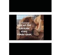 Rise of the siberian king: Timba roar: 1 (The Lion king Mufasa The Lion king)