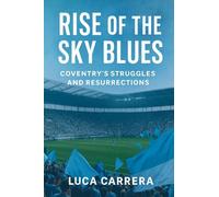 Rise of the Sky Blues: Coventry's Struggles and Resurrections