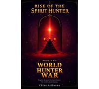 Rise of the Spirit Hunter - Book 2: World Hunter War (Spirit Hunter Saga)