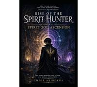 Rise of the Spirit Hunter - Book 4: Spirit God Ascension: A LitRPG Dungeon Awakening Adventure (Spirit Hunter Saga)
