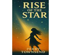 Rise of the Star: A Journey from Shadows to Spotlight: From hardship to triumph, one girl's journey to the stage