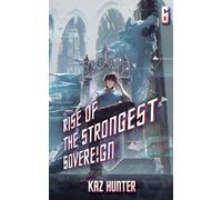 Rise of the Strongest Sovereign 6: A Post-Apocalyptic LitRPG (Rise of the Strongest Sovereign: a Live-streamed Dungeon Crawl, 6)