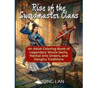 Rise of the Swordmaster Clans: An Adult Coloring Book of Chinese Fantasy, Legendary Wuxia Sects, Martial Arts Orders, and Jianghu Traditions (48 Illustrations) (Sects of the Martial World)