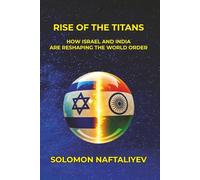 Rise of the Titans: How Israel and India Are Reshaping the World Order