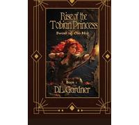 Rise of the Tobian Princess : Sword of Cho Nisi Book 1: Book 1
