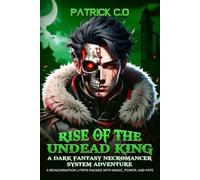Rise of the Undead King: A Dark Fantasy Necromancer System Adventure: A Reincarnation LitRPG Packed with Magic, Power, and Fate: 1