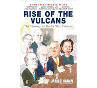 Rise of the Vulcans: The History of Bush's War Cabinet