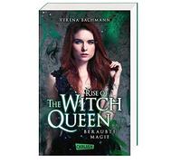 Rise of the Witch Queen. Beraubte Magie: Magische Urban Fantasy über eine mächtige Hexenkönigin und einen gefährlich attraktiven Gestaltwandler